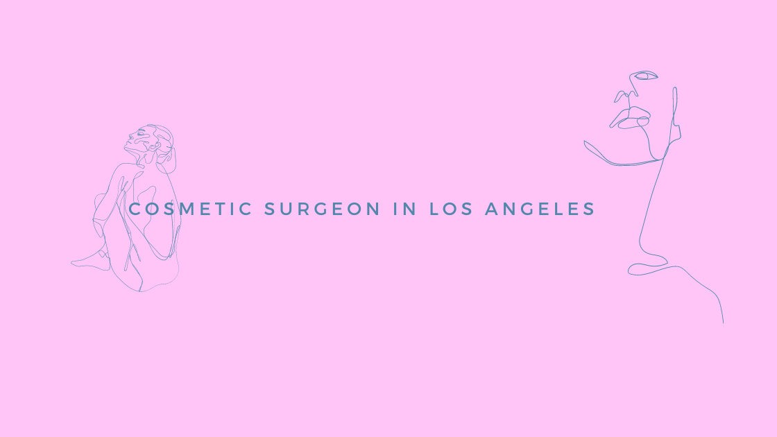 cosmetic surgeon in Los Angeles