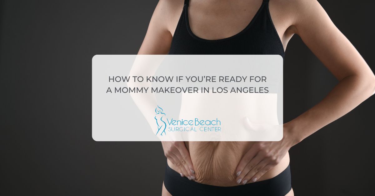 Mommy Makeover in Los Angeles